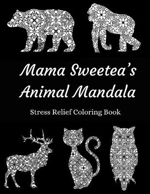 Book cover for Mama Sweetea's Animal Mandala Stress Relief Coloring Book