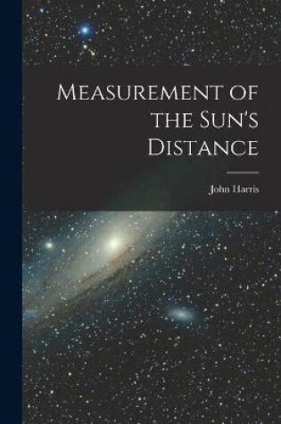Cover of Measurement of the Sun's Distance [microform]
