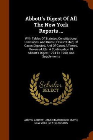 Cover of Abbott's Digest of All the New York Reports ...
