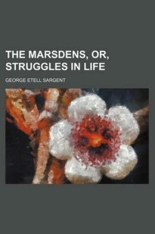 Cover of The Marsdens, Or, Struggles in Life