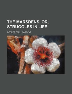 Book cover for The Marsdens, Or, Struggles in Life