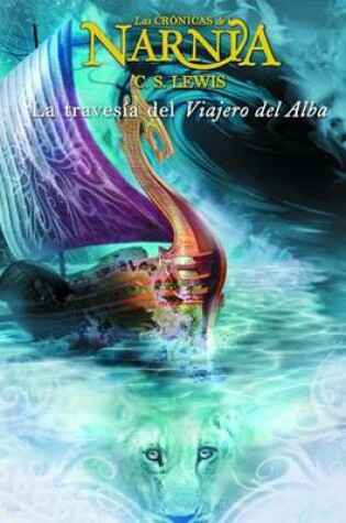 Cover of La Travesia del Viajero del Alba (Narnia) C. S. Lewis