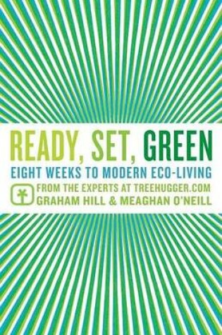 Cover of Ready, Set, Green: Eight Weeks to Modern Eco-Living