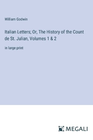 Cover of Italian Letters; Or, The History of the Count de St. Julian, Volumes 1 & 2