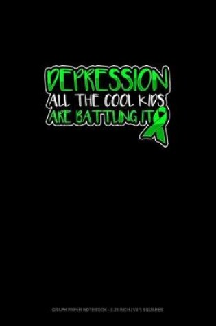 Cover of Depression All The Cool Kids Are Battling It