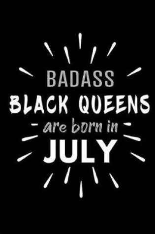 Cover of Badass Black Queens Are Born In July