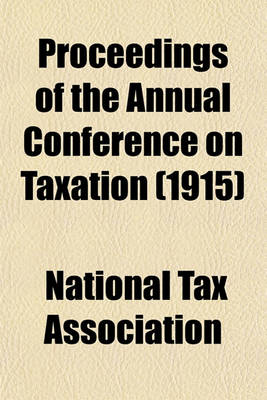 Book cover for Proceedings of the Annual Conference on Taxation (1915)