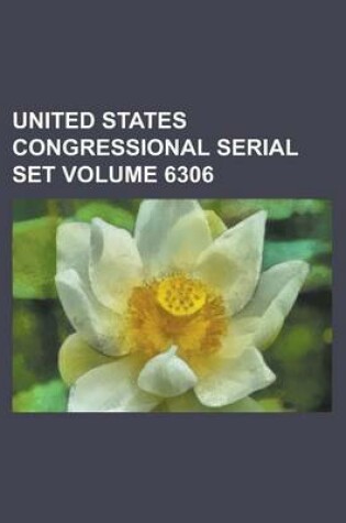 Cover of United States Congressional Serial Set Volume 6306