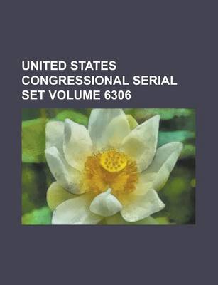 Book cover for United States Congressional Serial Set Volume 6306