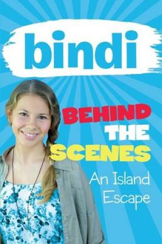 Cover of Bindi Behind the Scenes 2: An Island Escape