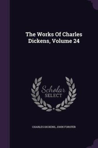 Cover of The Works of Charles Dickens, Volume 24