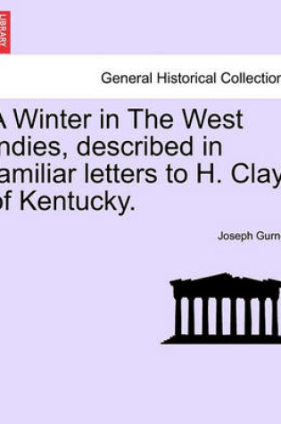 Cover of A Winter in the West Indies, Described in Familiar Letters to H. Clay, of Kentucky.