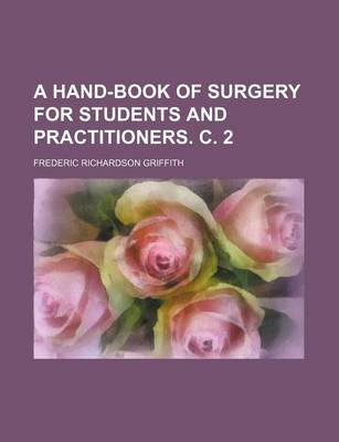 Book cover for A Hand-Book of Surgery for Students and Practitioners. C. 2