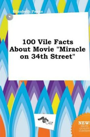 Cover of 100 Vile Facts about Movie Miracle on 34th Street