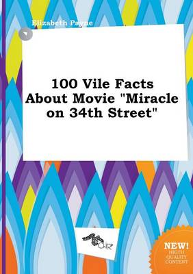 Book cover for 100 Vile Facts about Movie Miracle on 34th Street