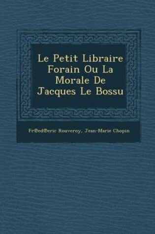 Cover of Le Petit Libraire Forain Ou La Morale de Jacques Le Bossu