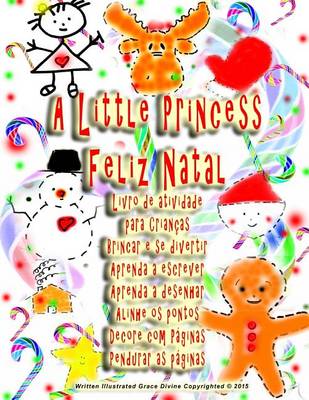 Book cover for A Little Princess Feliz Natal Livro de atividade para Crianças Brincar e se divertir Aprenda a escrever Aprenda a desenhar Alinhe os pontos Decore com Páginas Pendurar as páginas