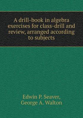 Book cover for A drill-book in algebra exercises for class-drill and review, arranged according to subjects