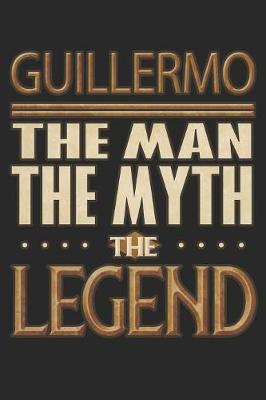 Book cover for Guillermo The Man The Myth The Legend