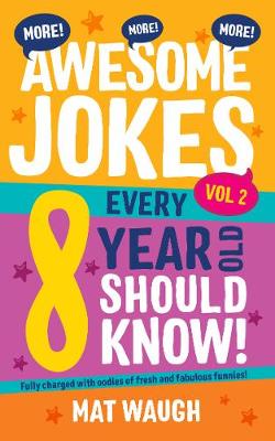 Book cover for More Awesome Jokes Every 8 Year Old Should Know!