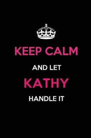 Cover of Keep Calm and Let Kathy Handle It