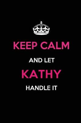 Book cover for Keep Calm and Let Kathy Handle It