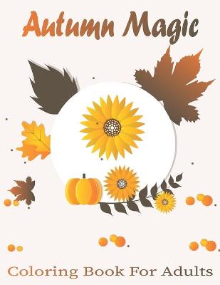 Book cover for Autumn Magic Coloring Book For Adults