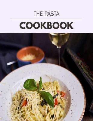 Book cover for The Pasta Cookbook