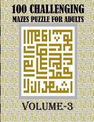 Book cover for 100 Challenging Mazes Puzzle For Adults, Volume-3