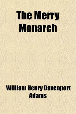 Book cover for The Merry Monarch (Volume 2); Or, England Under Charles II. Its Art, Literature, and Society