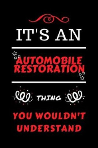 Cover of It's An Automobile Restoration You Wouldn't Understand