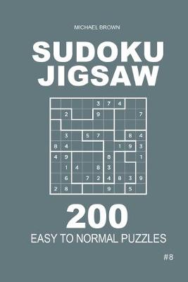 Cover of Sudoku Jigsaw - 200 Easy to Normal Puzzles 9x9 (Volume 8)