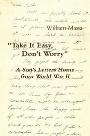 Cover of Take It Easy, Don't Worry: A Son's Letters Home from World War II