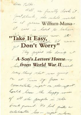 Book cover for Take It Easy, Don't Worry: A Son's Letters Home from World War II