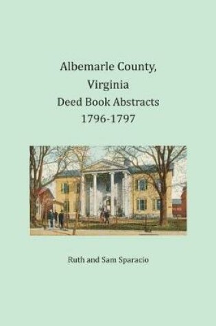 Cover of Albemarle County, Virginia Deed Book Abstracts 1796-1797