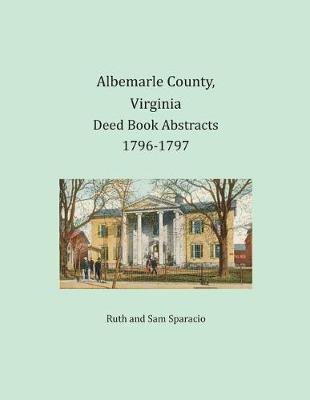 Book cover for Albemarle County, Virginia Deed Book Abstracts 1796-1797