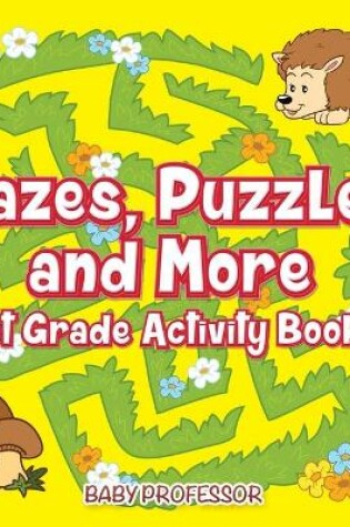 Cover of Mazes, Puzzles and More 1st Grade Activity Books