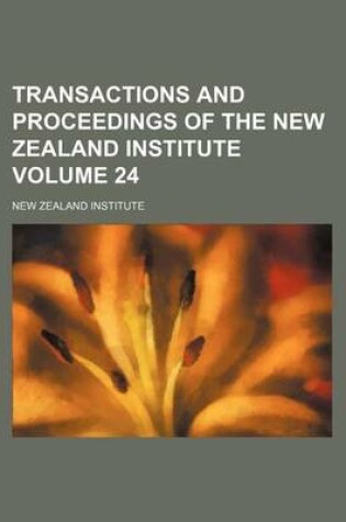 Cover of Transactions and Proceedings of the New Zealand Institute Volume 24