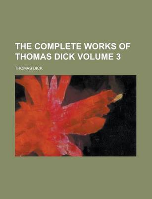 Book cover for The Complete Works of Thomas Dick (Volume 2) the Complete Works of Thomas Dick (Volume 2)