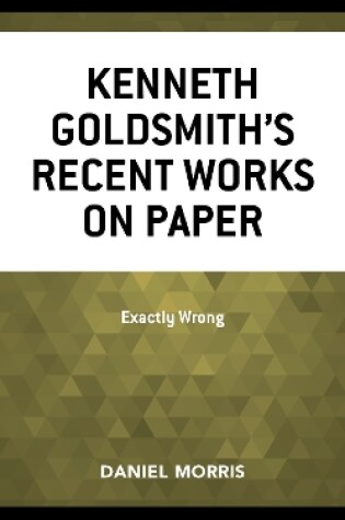 Cover of Kenneth Goldsmith's Recent Works on Paper