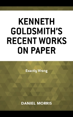 Book cover for Kenneth Goldsmith's Recent Works on Paper