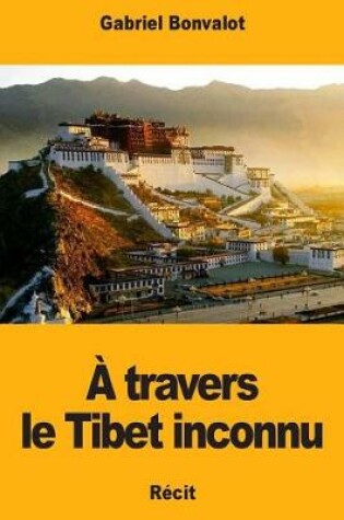 Cover of A travers le Tibet inconnu