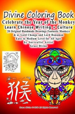 Cover of Divine Coloring Book Celebrate the Year of the Monkey Learn Chinese Writing + Culture 20 Original Handmade Drawings Fantastic Monkeys & as Lord Chango and Lord Hanuman