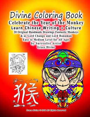 Book cover for Divine Coloring Book Celebrate the Year of the Monkey Learn Chinese Writing + Culture 20 Original Handmade Drawings Fantastic Monkeys & as Lord Chango and Lord Hanuman