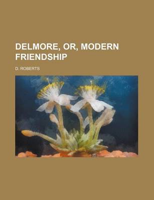 Book cover for Delmore, Or, Modern Friendship