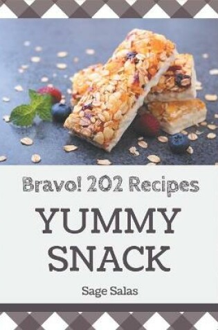 Cover of Bravo! 202 Yummy Snack Recipes