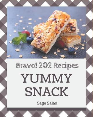 Book cover for Bravo! 202 Yummy Snack Recipes