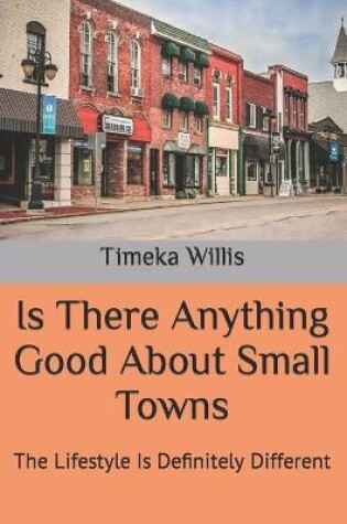 Cover of Is There Anything Good About Small Towns