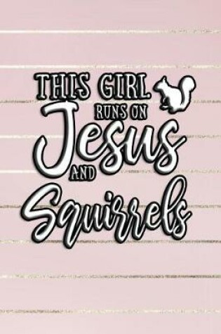 Cover of This Girl Runs On Jesus And Squirrels