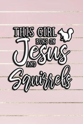 Book cover for This Girl Runs On Jesus And Squirrels